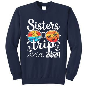 Sisters Trip 2024 Girl Trip 2024 Cruising Vacation Weekend Tall Sweatshirt