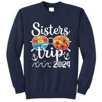 Sisters Trip 2024 Girl Trip 2024 Cruising Vacation Weekend Tall Sweatshirt