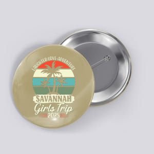 Savannah Trip 2025 Friends Vacation Girl Weekend Button