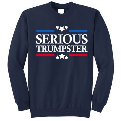 Serious Trumpster 2024 Pro Donald Trump Tall Sweatshirt