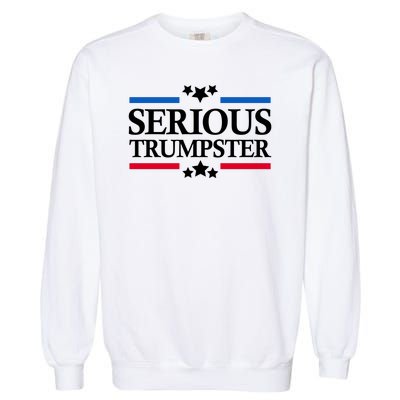 Serious Trumpster 2024 Pro Donald Trump Garment-Dyed Sweatshirt