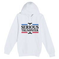 Serious Trumpster 2024 Pro Donald Trump Premium Pullover Hoodie