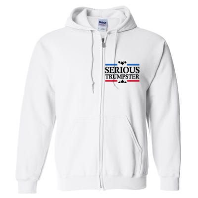 Serious Trumpster 2024 Pro Donald Trump Full Zip Hoodie