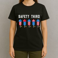 Safety Third 4th Of July Fireworks T-Shirt