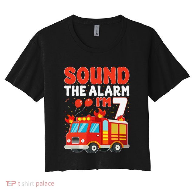 Sound The Alarm IM 7 Fire Truck Firefighter 7th Birthday Crop Top