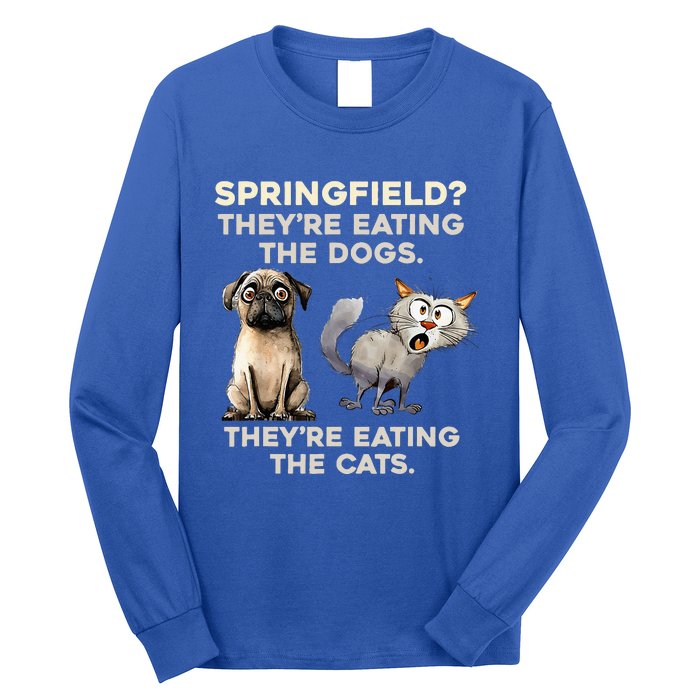 Springfield They Are Eating Dogs They Are Eating The Cats Long Sleeve Shirt