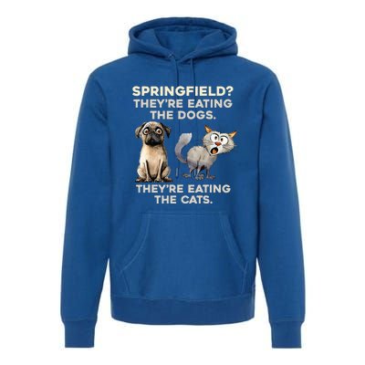 Springfield They Are Eating Dogs They Are Eating The Cats Premium Hoodie