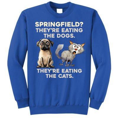 Springfield They Are Eating Dogs They Are Eating The Cats Tall Sweatshirt