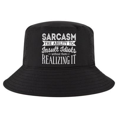 Sarcasm The Ability To Insult Idiots Without Funny Cool Comfort Performance Bucket Hat