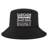 Sarcasm The Ability To Insult Idiots Without Funny Cool Comfort Performance Bucket Hat