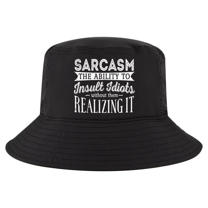 Sarcasm The Ability To Insult Idiots Without Funny Cool Comfort Performance Bucket Hat