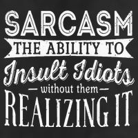 Sarcasm The Ability To Insult Idiots Without Funny Cool Comfort Performance Bucket Hat