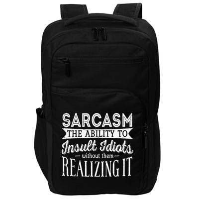 Sarcasm The Ability To Insult Idiots Without Funny Impact Tech Backpack