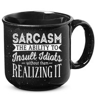 Sarcasm The Ability To Insult Idiots Without Funny 15oz Campfire Ceramic Mug