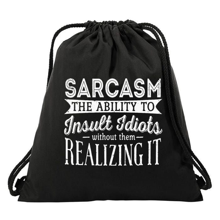 Sarcasm The Ability To Insult Idiots Without Funny Drawstring Bag