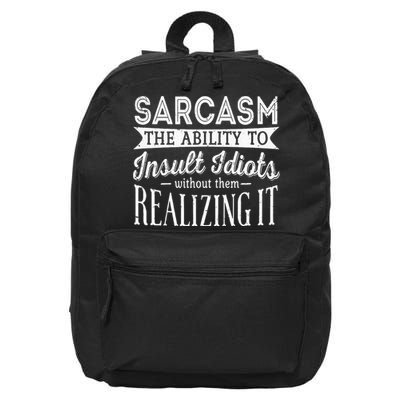 Sarcasm The Ability To Insult Idiots Without Funny 16 in Basic Backpack