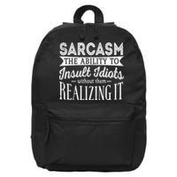 Sarcasm The Ability To Insult Idiots Without Funny 16 in Basic Backpack
