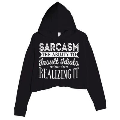 Sarcasm The Ability To Insult Idiots Without Funny Crop Fleece Hoodie