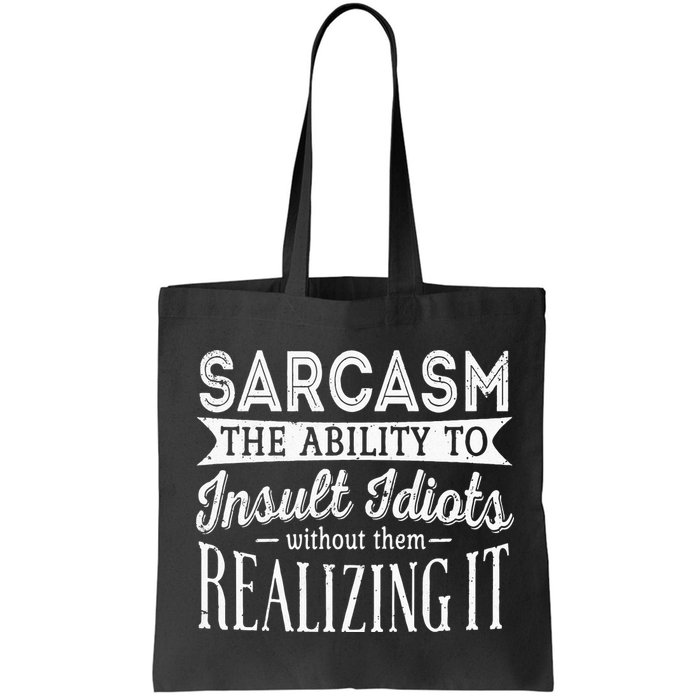 Sarcasm The Ability To Insult Idiots Without Funny Bag