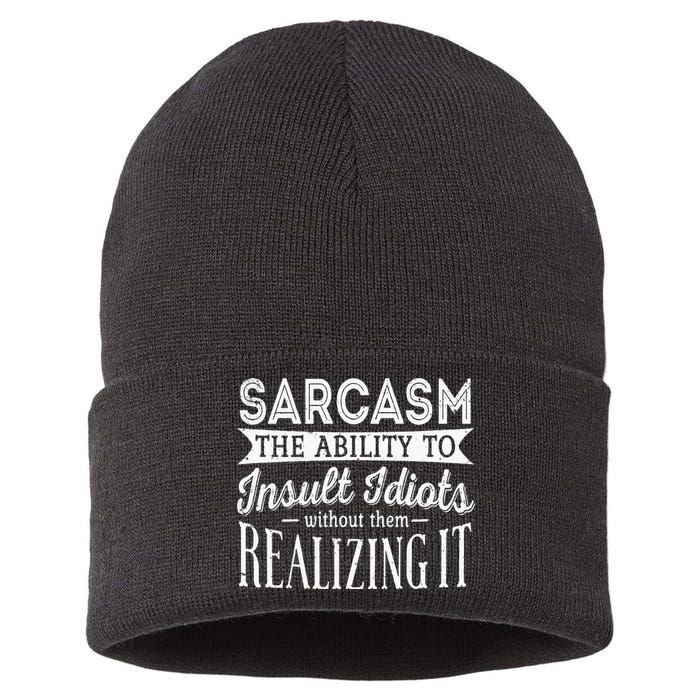 Sarcasm The Ability To Insult Idiots Without Funny Sustainable Knit Beanie