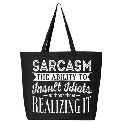 Sarcasm The Ability To Insult Idiots Without Funny 25L Jumbo Tote