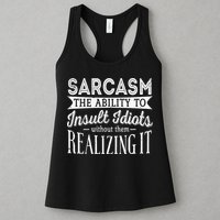 Sarcasm The Ability To Insult Idiots Without Funny Womens Tank Top