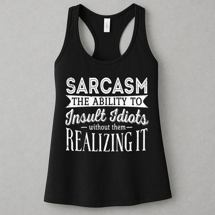 Sarcasm The Ability To Insult Idiots Without Funny Womens Tank Top