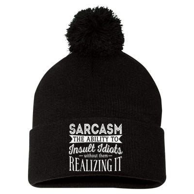 Sarcasm The Ability To Insult Idiots Without Funny Pom Pom 12in Knit Beanie