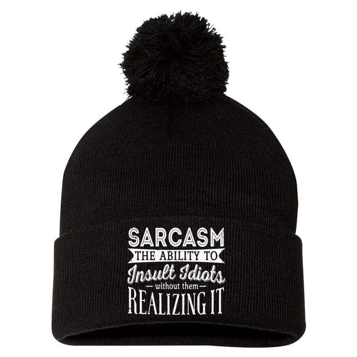 Sarcasm The Ability To Insult Idiots Without Funny Pom Pom 12in Knit Beanie