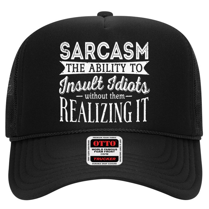Sarcasm The Ability To Insult Idiots Without Funny Trucker Hat