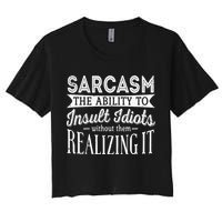 Sarcasm The Ability To Insult Idiots Without Funny Crop Top