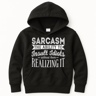 Sarcasm The Ability To Insult Idiots Without Funny Kids Hoodie