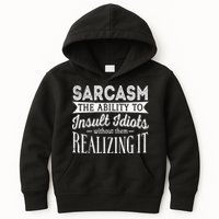 Sarcasm The Ability To Insult Idiots Without Funny Kids Hoodie