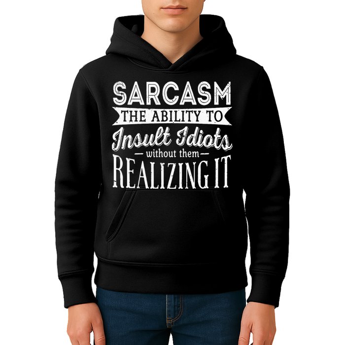 Sarcasm The Ability To Insult Idiots Without Funny Kids Hoodie