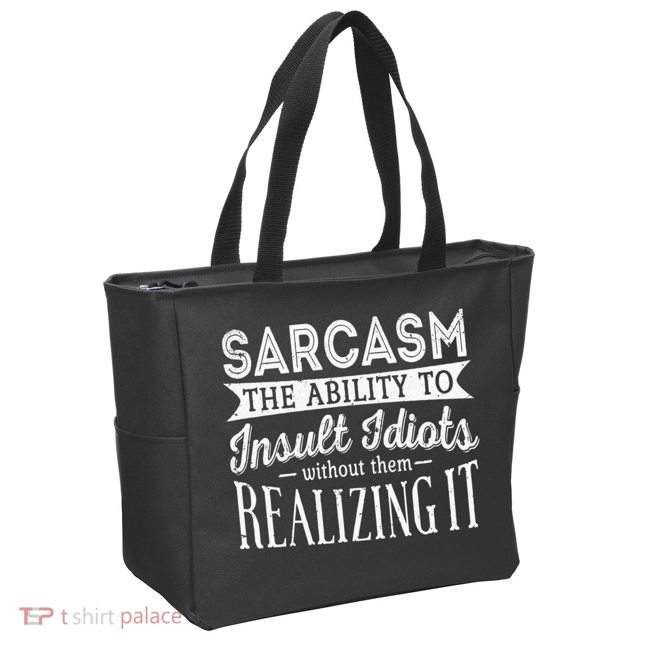 Sarcasm The Ability To Insult Idiots Without Funny Zip Tote Bag