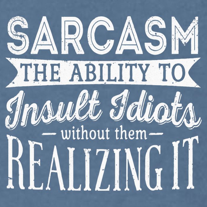 Sarcasm The Ability To Insult Idiots Without Funny Garment-Dyed Sweatshirt