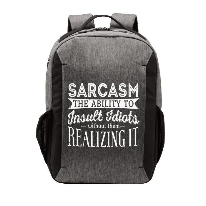 Sarcasm The Ability To Insult Idiots Without Funny Vector Backpack