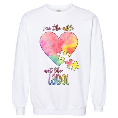 See The Able Not The Label Colorful Autism Puzzle Heart Garment-Dyed Sweatshirt