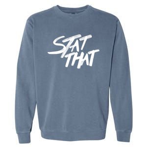 Stat That Aws Funny Stat That Garment-Dyed Sweatshirt