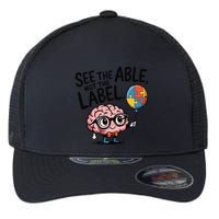 See The Able Not The Label Cute Science Nerd Proud Autism Flexfit Unipanel Trucker Cap