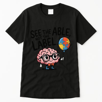 See The Able Not The Label Cute Science Nerd Proud Autism Tall T-Shirt