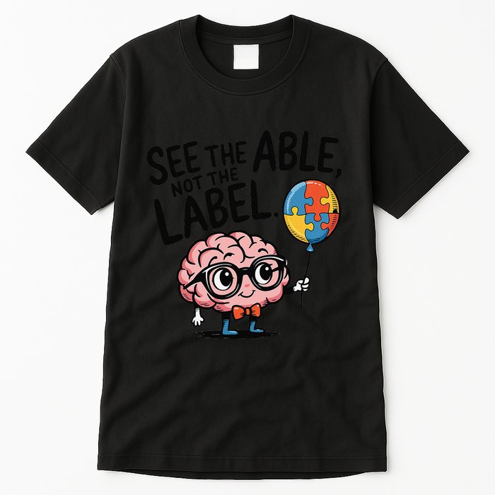 See The Able Not The Label Cute Science Nerd Proud Autism Tall T-Shirt