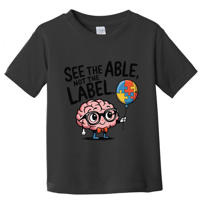 See The Able Not The Label Cute Science Nerd Proud Autism Toddler T-Shirt