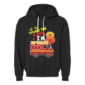 Sound The Alarm IM 8th Birthday Boy Fire Truck Garment-Dyed Fleece Hoodie