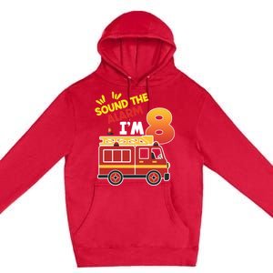 Sound The Alarm IM 8th Birthday Boy Fire Truck Premium Pullover Hoodie