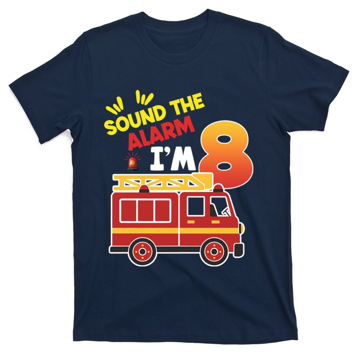 Sound The Alarm IM 8th Birthday Boy Fire Truck T-Shirt