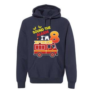 Sound The Alarm IM 8th Birthday Boy Fire Truck Premium Hoodie