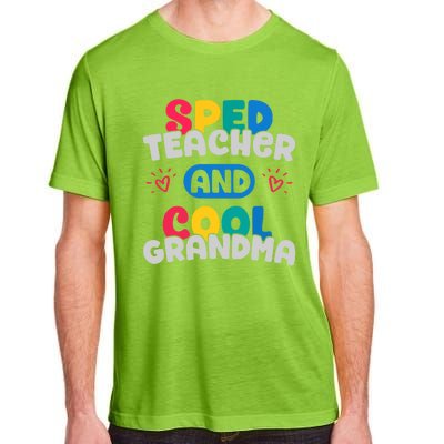 Sped Teacher And Cool Grandma Special Education Teacher Great Gift Adult ChromaSoft Performance T-Shirt