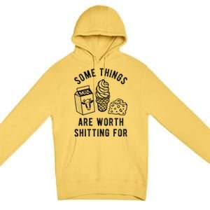 Some Thing Are Worth Shitting For Milk Ice Cream Chesse Food Premium Pullover Hoodie