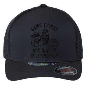 Some Thing Are Worth Shitting For Milk Ice Cream Chesse Food Flexfit Unipanel Trucker Cap